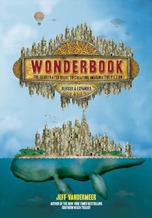 Seller image for Wonderbook : The Illustrated Guide to Creating Imaginative Fiction for sale by GreatBookPrices