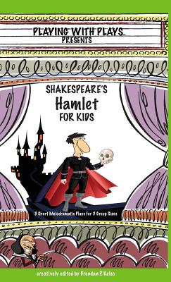 Seller image for Shakespeare's Hamlet for Kids: 3 Short Melodramatic Plays for 3 Group Sizes (Hardback or Cased Book) for sale by BargainBookStores