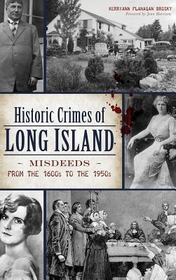 Immagine del venditore per Historic Crimes of Long Island: Misdeeds from the 1600s to the 1950s (Hardback or Cased Book) venduto da BargainBookStores