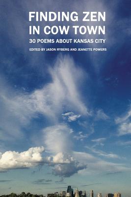 Bild des Verkufers fr Finding Zen in Cow Town: 30 Poems about Kansas City (Paperback or Softback) zum Verkauf von BargainBookStores