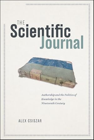 Seller image for Scientific Journal : Authorship and the Politics of Knowledge in the Nineteenth Century for sale by GreatBookPrices