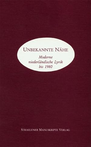 Bild des Verkufers fr Unbekannte Nhe: Moderne niederlndische Lyrik bis 1980. Niederlndisch-Deutsch zum Verkauf von Antiquariat Bookfarm