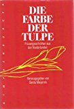 Imagen del vendedor de Die Farbe der Tulpe: Frauengeschichten aus den Niederlanden a la venta por Antiquariat Bookfarm
