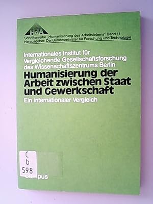 Bild des Verkufers fr Humanisierung der Arbeit zwischen Staat und Gewerkschaft. Ein internationaler Vergleich. zum Verkauf von Antiquariat Bookfarm