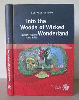 Into the Woods of Wicked Wonderland: Musicals Revise Fairy Tales.