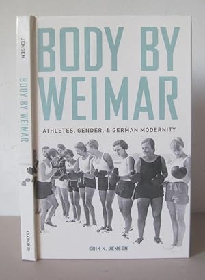 Body by Weimar: Athletes, Gender, and German Modernity.