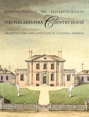 Image du vendeur pour Philadelphia Country House : Architecture and Landscape in Colonial America mis en vente par GreatBookPrices