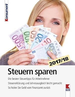 Bild des Verkufers fr Steuern sparen 2017/18: Die besten Steuertipps fr Arbeitnehmer. Steuererklrung und Jahresausgleich leicht gemacht. So holen Sie Geld vom Finanzamt zurck zum Verkauf von buchversandmimpf2000