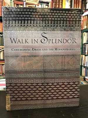 Seller image for Walk in Splendor : Ceremonial Dress and the Minangkabau (UCLA Fowler Museum of Cultural History Textile Ser., No. 4) for sale by Foster Books - Stephen Foster - ABA, ILAB, & PBFA