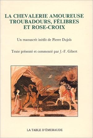 Bild des Verkufers fr La Chevalerie amoureuse : Troubadours flibres et rose-croix zum Verkauf von librairie philippe arnaiz