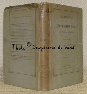 Bild des Verkufers fr Les origines de la Confdration Suisse, histoire et lgende. zum Verkauf von Bouquinerie du Varis