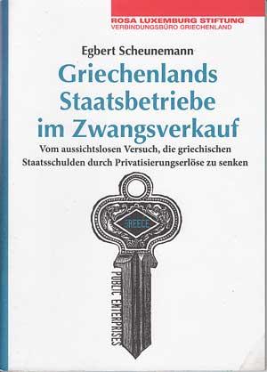 Seller image for Griechenlands Staatsbetriebe im Zwangsverkauf. Vom aussichtslosen Versuch, die griechischen Staatsschulden durch Privatisierungserlse zu senken. for sale by Antiquariat Kalyana