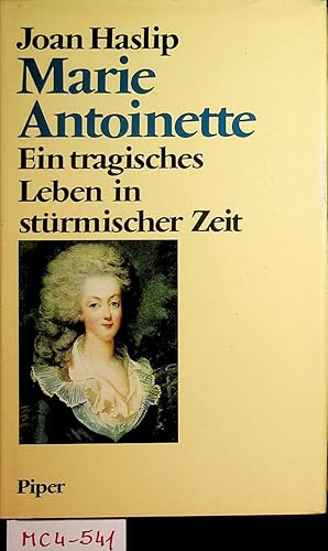 Marie Antoinette : ein tragisches Leben in stürmischer Zeit. [Aus d. Engl. von Christian Spiel]