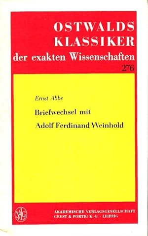 [Briefwechsel] ; Briefwechsel mit Adolf Ferdinand Weinhold. Ernst Abbe. Eingeleitet u. mit Anm. v...