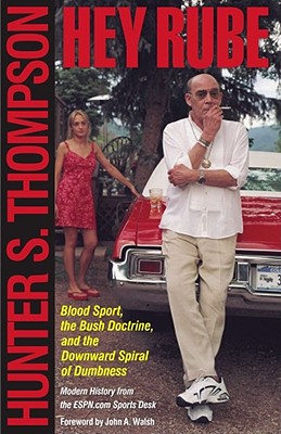 Seller image for Hey Rube: Blood Sport, the Bush Doctrine, and the Downward Spiral of Dumbness (Paperback or Softback) for sale by BargainBookStores