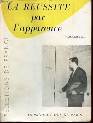 Seller image for LA REUSSITE PAR L'APPARENCE. for sale by Le-Livre