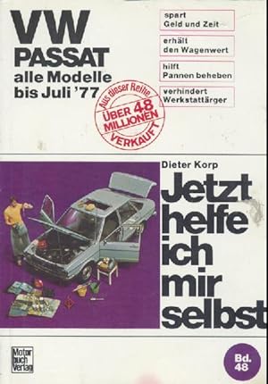 Seller image for Jetzt helfe ich mir selbst. VW Passat. Alle Modelle bis Juli '77. for sale by Antiquariat Kaner & Kaner GbR