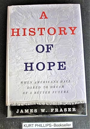 A History of Hope: When Americans Have Dared to Dream of a Better Future