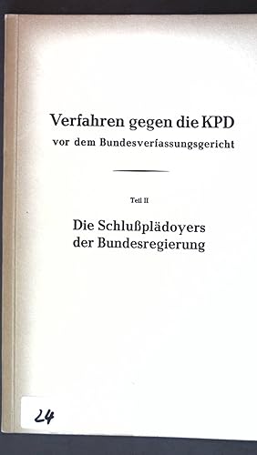 Bild des Verkufers fr Verfahren gegen die KPD vor dem Bundesverfassungsgericht; Teil II: Die Schlupldoyers der Bundesregierung; zum Verkauf von books4less (Versandantiquariat Petra Gros GmbH & Co. KG)