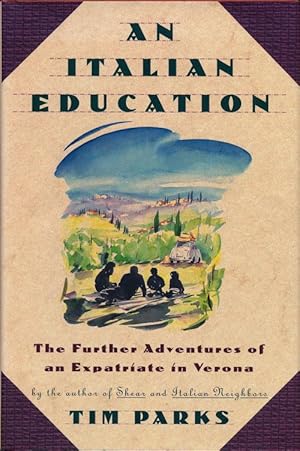 Image du vendeur pour An Italian Education The Further Adventures of an Expatriate in Verona mis en vente par Good Books In The Woods