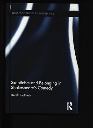 Bild des Verkufers fr Skepticism and belonging in Shakespeare's comedy. (Routledge Studies in Shakespeare, 13) zum Verkauf von Antiquariat Bookfarm