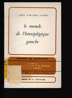 Immagine del venditore per Le monde de l'hmiplgique gauche: rapport de neurologie prsent au Congrs de psychiatrie et de neurologie de langue franaise, LXXe session, Tunis, 28 aot - 2 septembre 1972. venduto da Antiquariat Bookfarm