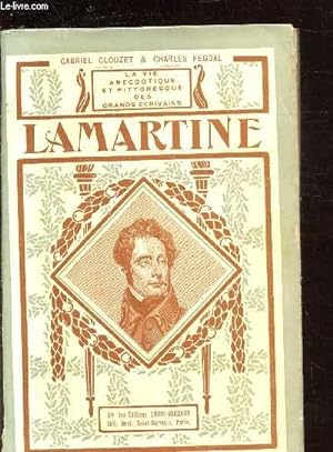 Seller image for LA VIE ANECDOTIQUE ET PITTORESQUE DES GRANDS ECRIVAINS - LAMARTINE for sale by Le-Livre