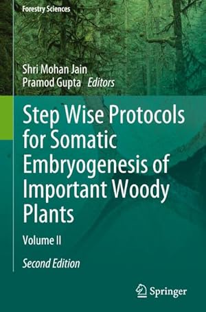 Seller image for Step Wise Protocols for Somatic Embryogenesis of Important Woody Plants : Volume II for sale by AHA-BUCH GmbH