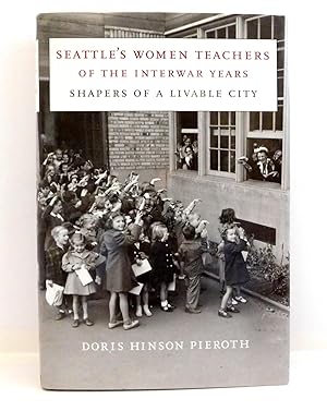 Seller image for Seattle's Women Teachers of the Interwar Years: Shapers of a Livable City (McLellan Endowed Series) for sale by The Parnassus BookShop