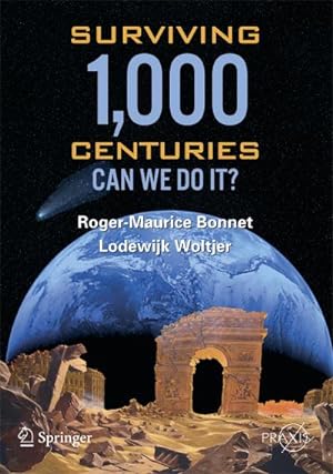 Seller image for Surviving 1000 Centuries: Can We Do It? (Springer Praxis Books) : Can We Do It? for sale by AHA-BUCH
