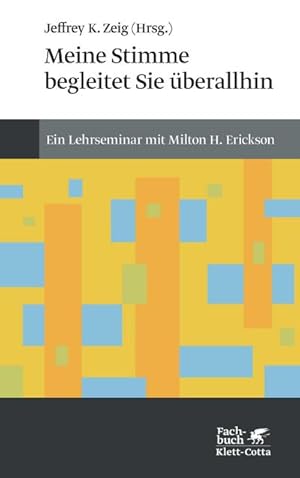 Bild des Verkufers fr Meine Stimme begleitet Sie berall hin : Ein Lehrseminar von Milton H. Erickson zum Verkauf von AHA-BUCH GmbH