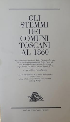 Seller image for Gli stemmi dei comuni toscani al 1860.: Con un'introduzione allo studio dell'araldica civica italiana, con particolare riferimento alla Toscana, di Luigi Borgia. Ricerche studi progetti della Regione Toscana. Il diaspro; 27. for sale by Studio Bibliografico Adige