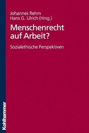 Seller image for Menschenrecht auf Arbeit?: Sozialethische Perspektiven for sale by unifachbuch e.K.