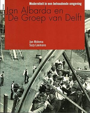 Bild des Verkufers fr Jan Albarda en De Groep van Delft. Moderniteit in een behoudende omgeving. zum Verkauf von adr. van den bemt