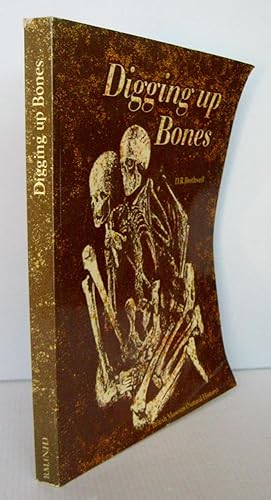 Digging Up Bones The Excavation, Treatment and Study of Human Skeletal Remains Second Edition