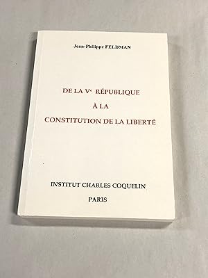 Image du vendeur pour De la ve republique a la constitution de la liberte mis en vente par ccbooksellers