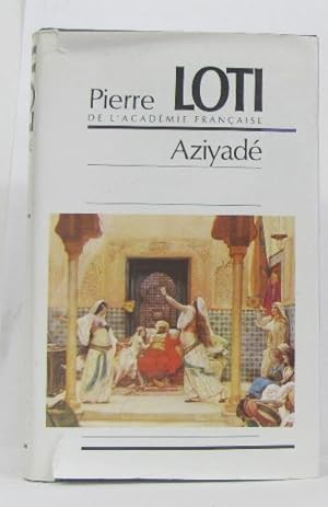 Aziyadé : Extrait des notes et lettres d'un lieutenant de la marine anglaise entré au service de ...