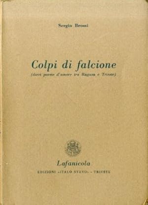 Immagine del venditore per Colpi di falcione. Dieci poesie d'amore tra Ragusa e Trieste venduto da LIBET - Libreria del Riacquisto