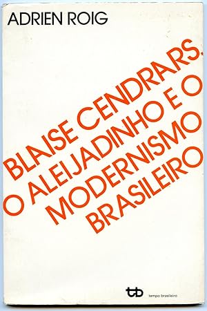 BLAISE CENDRARS O ALEIJADINHO E O MODERNISMO BRASILEIRO