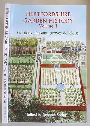 Hertfordshire Garden History Volume II - Gardens Pleasant, Groves Delicious