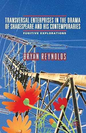 Transversal Enterprises in the Drama of Shakespeare and His Contemporaries: Fugitive Explorations.