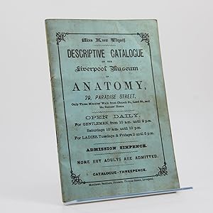 Catalogue or Guide to the Liverpool Museum of Anatomy. 29, Paradise Street. This superb collectio...