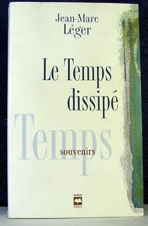 Seller image for Le Temps Dissipe : Souvenirs for sale by Livres Norrois