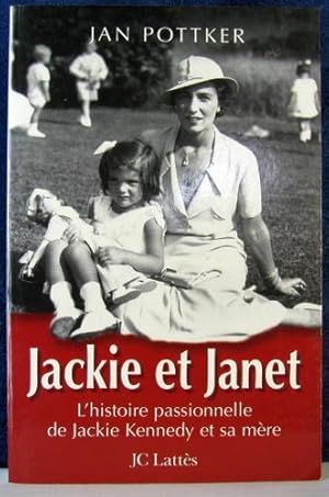 Image du vendeur pour JACKIE ET JANET ; L'HISTOIRE PERSONNELLE DE JACKIE KENNEDY ET SE MERE mis en vente par Livres Norrois