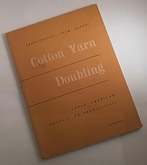 Cotton Yarn Doubling: Report of a visit to the U.S.A. in 1949 of a Productivity team representing...