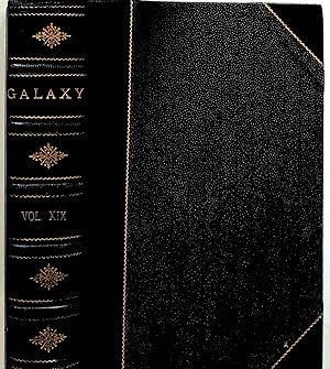 The Galaxy. A Magazine of Entertaining Reading. Volume XIX (19) January - June 1875