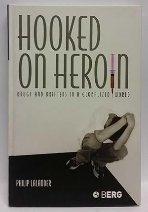 Bild des Verkufers fr Hooked on Heroin: Drugs and Drifters in a Globalized World zum Verkauf von Book Merchant Jenkins, ANZAAB / ILAB