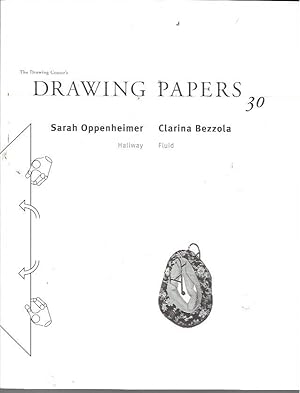 Immagine del venditore per Drawing Papers30 [30a & 30b]: Sarah Oppenheimer: Hallway (May 3-June 8, 2002) & Clarina Bezzola: Fluid (June 19-July 27, 2002) venduto da Bookfeathers, LLC