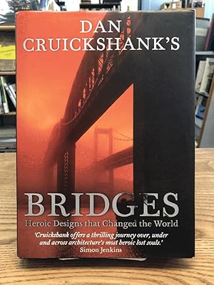 Seller image for Dan Cruickshank's Bridges: Heroic Designs That Changed the World. for sale by Chaparral Books