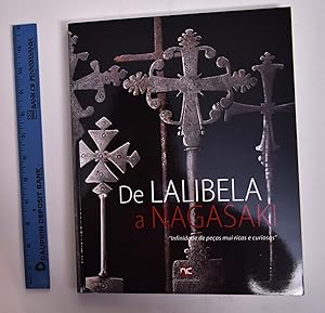 De Lalibela a Nagasaki: "Infinidade de pecas mui ricas e curiosas"